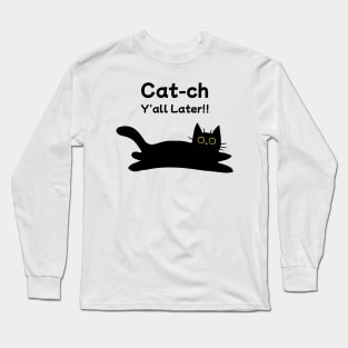 Catch y'all later - Funny Black Cat Long Sleeve T-Shirt